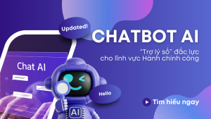Vì sao AI Chatbot trở thành “trợ lý số” đắc lực trong lĩnh vực hành chính công?