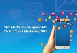 Phân biệt SMS Marketing và Spam SMS: Cách bứt phá Marketing 2026