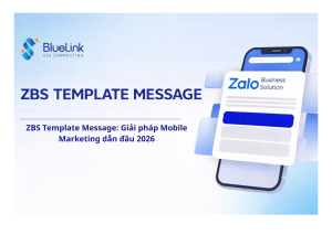 ZBS Template Message Giải pháp Mobile Marketing dẫn đầu 2026